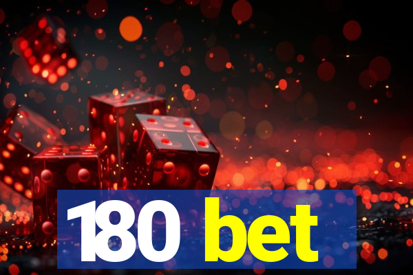 180 bet